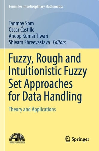 Fuzzy, Rough and Intuitionistic Fuzzy Set Approaches for Data Handling Theory and Applications