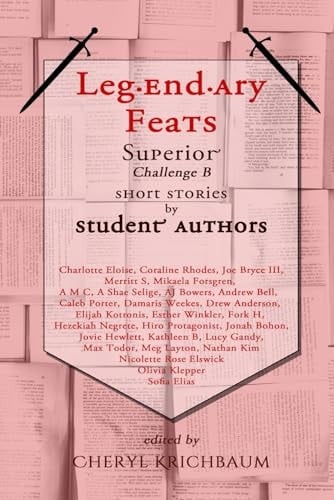 Legendary Feats: Superior Challenge B Short Stories by Student Authors