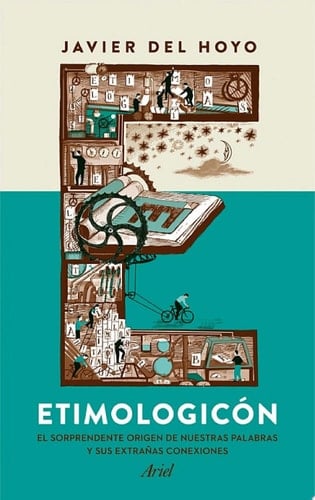 Etimologicón El sorprendente origen de nuestras palabras y sus extrañas conexiones