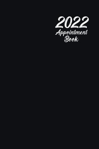 Appointment Book & Monthly Planner 2022 Hardcover: 6"x9" Monthly, Weekly and Daily Appointments Pages with 15 min increments scheduling