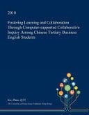Fostering Learning and Collaboration Through Computer-Supported Collaborative Inquiry Among Chinese Tertiary Business English Students