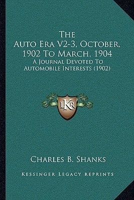 The Auto Era V2-3, October, 1902 To March, 1904: A Journal Devoted To Automobile Interests (1902)