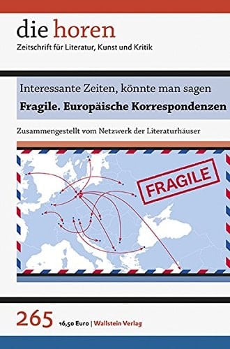 Interessante Zeiten, könnte man sagen Fragile. Europäische Korrespondenzen