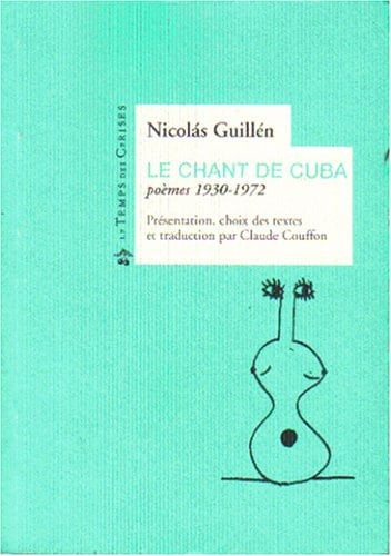 Le chant de Cuba poèmes 1930-1972