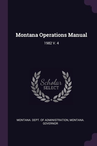 Montana Operations Manual 1982 V. 4