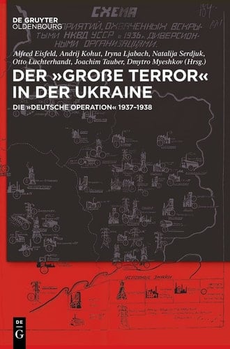 Der ,Große Terror' in der Ukraine Die ,Deutsche Operation' 1937-1938