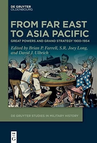 From Far East to Asia Pacific Great Powers and Grand Strategy 1900-1954