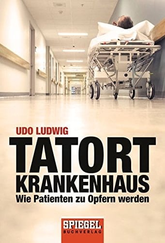 Tatort Krankenhaus wie Patienten zu Opfern werden