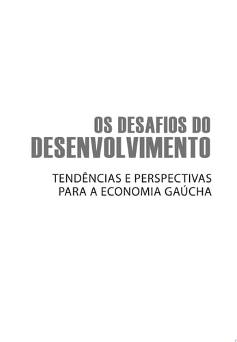 Os desafios do desenvolvimento tendências e perspectivas para a economia gaúcha