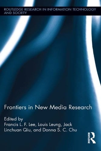 Frontiers in New Media Research (Routledge Research in Information Technology and Society)