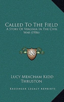 Called To The Field: A Story Of Virginia In The Civil War (1906)