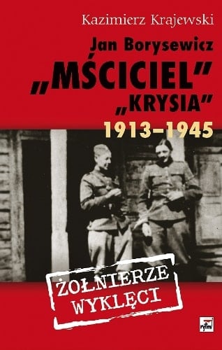 Jan Borysewicz "Krysia", "Mściciel", 1913-1945
