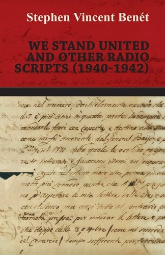 We Stand United and Other Radio Scripts (1940-1942)