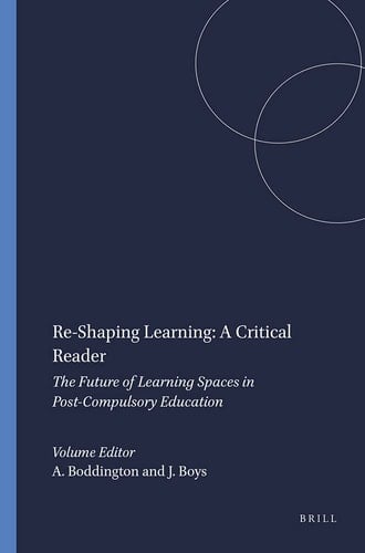 Re-shaping Learning A Critical Reader : the Future of Learning Spaces in a Post-compulsory Education