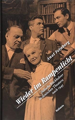 Wieder im Rampenlicht jüdische Rückkehrer in deutschen Theatern nach 1945
