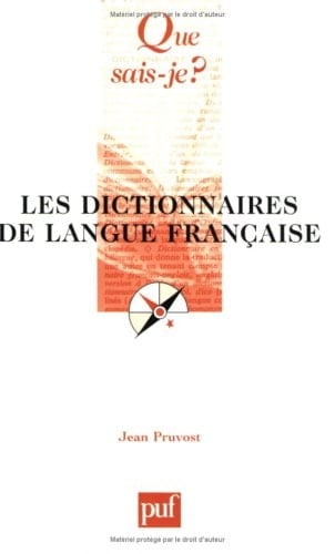 Les Dictionnaires de langue française (QUE SAIS-JE ?)