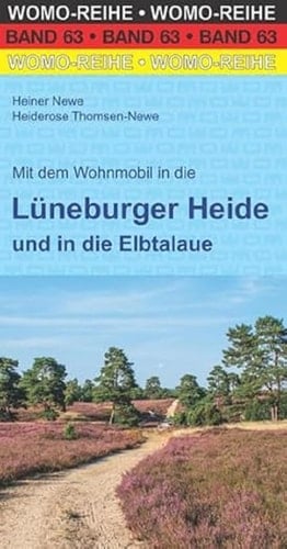 Mit dem Wohnmobil in die Lüneburger Heide und in die Elbtalaue die Anleitung für einen Erlebnisurlaub