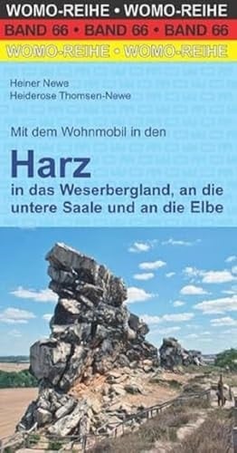 Mit dem Wohnmobil in den Harz in das Weserbergland, an die untere Saale und an die Elbe : die Anleitung für einen Erlebnisurlaub