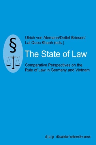 The State of Law Comparative Perspectives on the Rule of Law in Germany and Vietnam