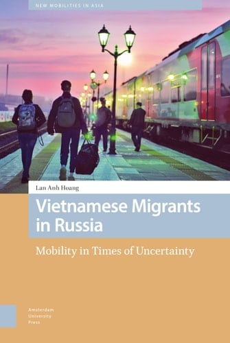 Vietnamese Migrants in Russia Mobility in Times of Uncertainty