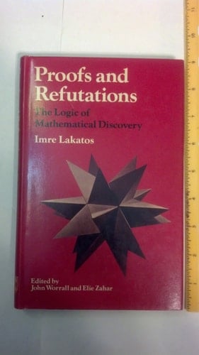 Proofs and Refutations The Logic of Mathematical Discovery