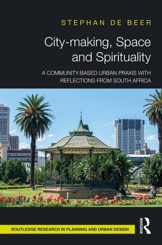 City-making, Space and Spirituality A Community-based Urban Praxis with Reflections from South Africa