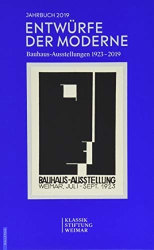 Entwürfe der Moderne Bauhaus-Ausstellungen 1923-2019