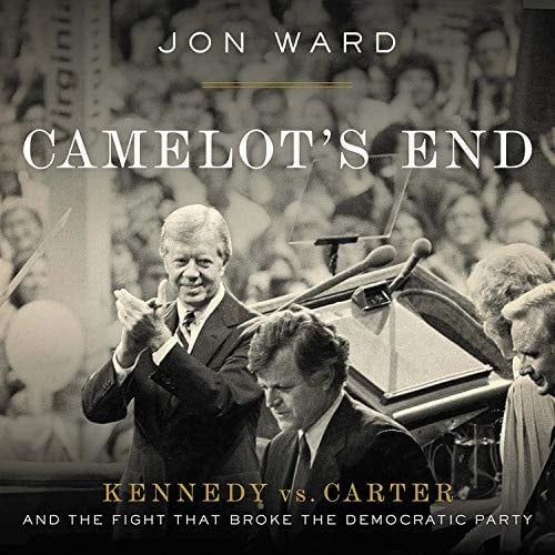 Camelot's End: Kennedy Vs. Carter and the Fight That Broke the Democratic Party