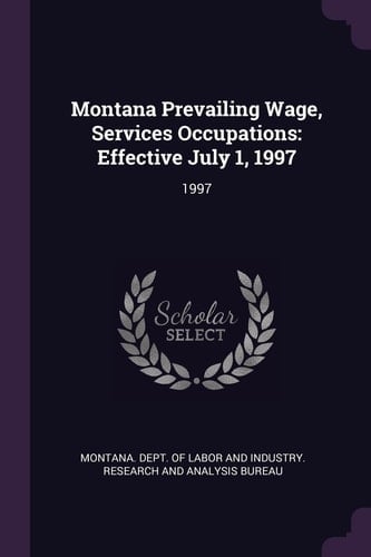 Montana Prevailing Wage, Services Occupations Effective July 1, 1997: 1997