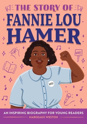 The Story of Fannie Lou Hamer An Inspiring Biography for Young Readers