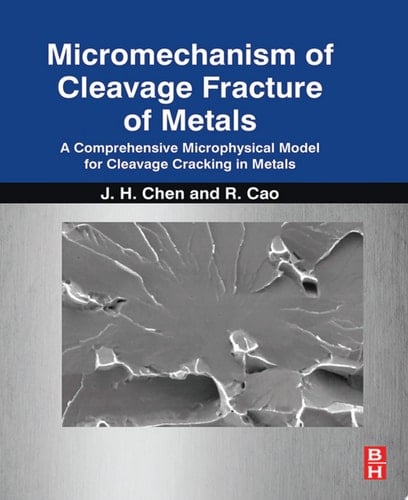 Micromechanism of Cleavage Fracture of Metals A Comprehensive Microphysical Model for Cleavage Cracking in Metals