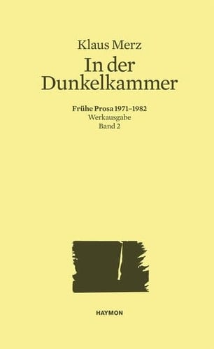 Werkausgabe: In der Dunkelkammer : frühe Prosa, 1971-1982