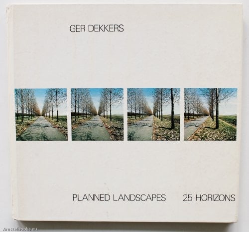 Ger Dekkers - Planned Landscapes 25 Horizons