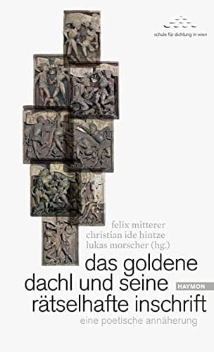 Das goldene Dachl und seine rätselhafte Inschrift eine poetische Annäherung