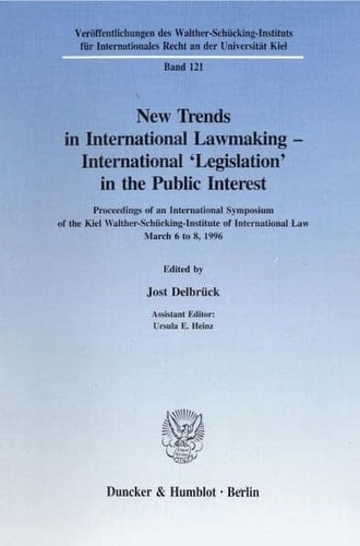 New Trends in International Lawmaking - International Legislation in the Public Interest: Proceedings of an International Symposium of the Kiel ... Recht an Der Universitat Kiel, 121)