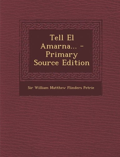 Tell El Amarna... - Primary Source Edition