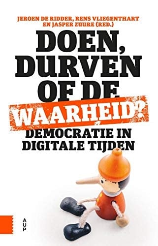 Doen, durven of de waarheid? democratie in digitale tijden