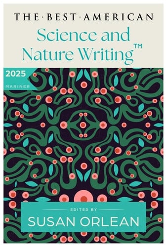 The Best American Science and Nature Writing 2025
