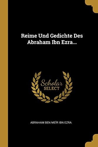Reime Und Gedichte Des Abraham Ibn Ezra...