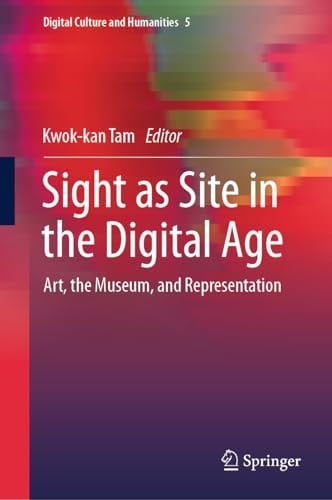 Sight as Site in the Digital Age Art, the Museum, and Representation