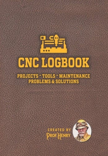 CNC Logbook: for tracking projects, tools, maintenance, problems & solutions