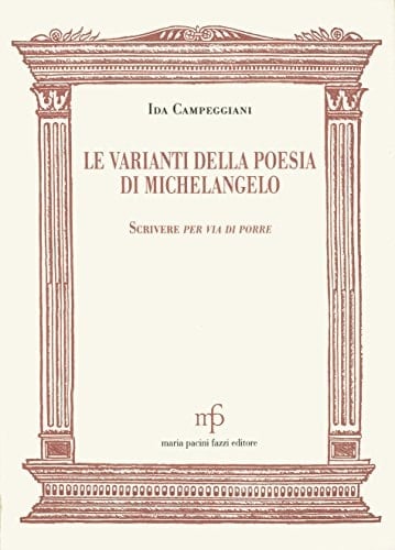 Le varianti della poesia di Michelangelo scrivere per via di porre
