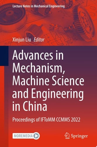 Advances in Mechanism, Machine Science and Engineering in China Proceedings of IFToMM CCMMS 2022