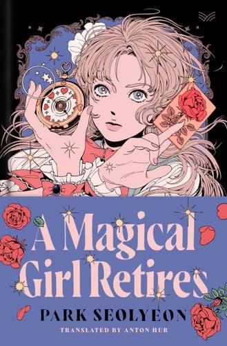 A Magical Girl Retires A Novel