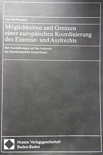 Möglichkeiten und Grenzen einer europäischen Koordinierung des Einreise- und Asylrechts ihre Auswirkungen auf das Asylrecht der Bundesrepublik Deutschland