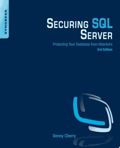 Securing SQL Server Protecting Your Database from Attackers