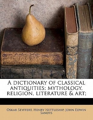 A dictionary of classical antiquities; mythology, religion, literature & art;