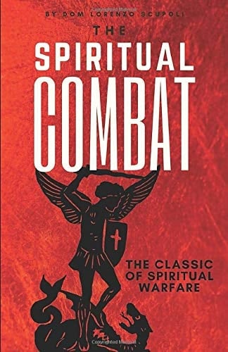 The Spiritual Combat The Classic Manual on Spiritual Warfare