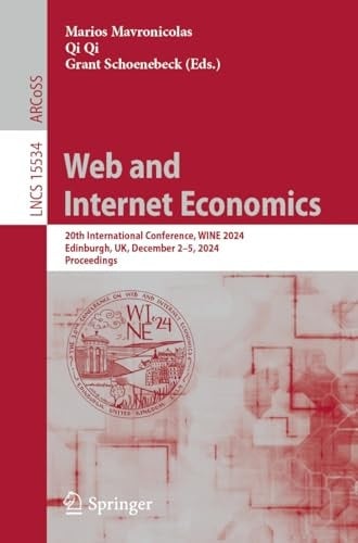 Web and Internet Economics 20th International Conference, WINE 2024, Edinburgh, UK, December 2–5, 2024, Proceedings