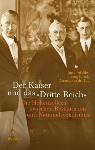 Der Kaiser und das "Dritte Reich" die Hohenzollern zwischen Restauration und Nationalsozialismus